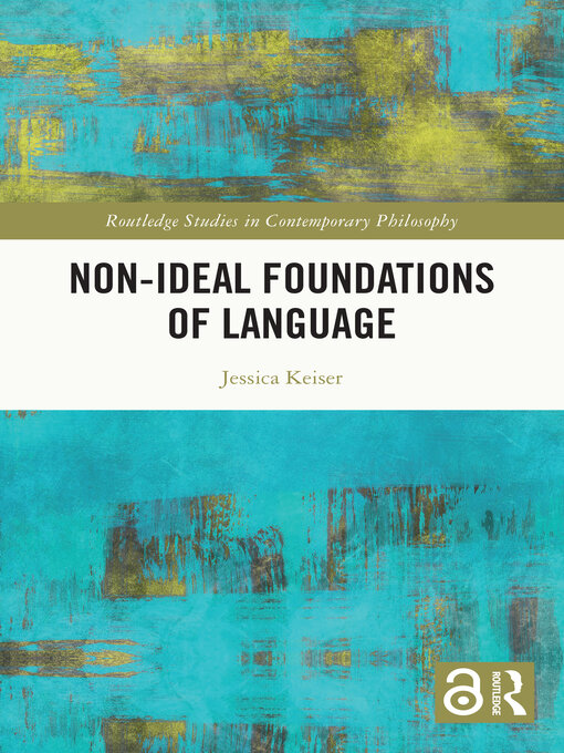 Title details for Non-Ideal Foundations of Language by Jessica Keiser - Available